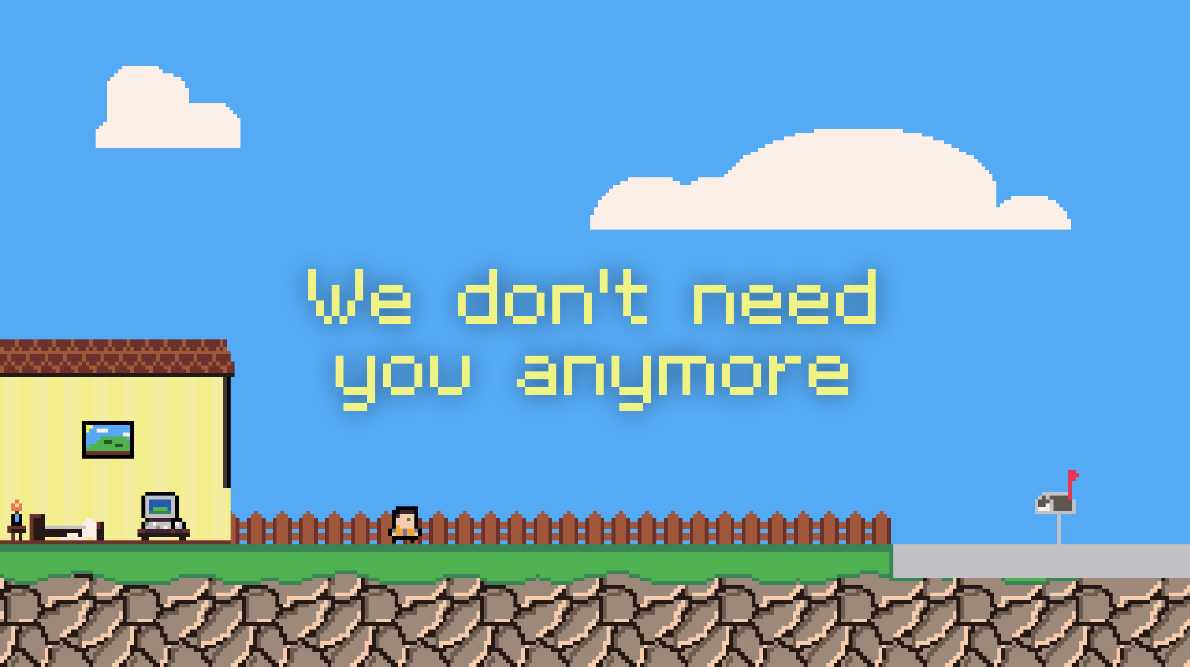 We don't need you anymore