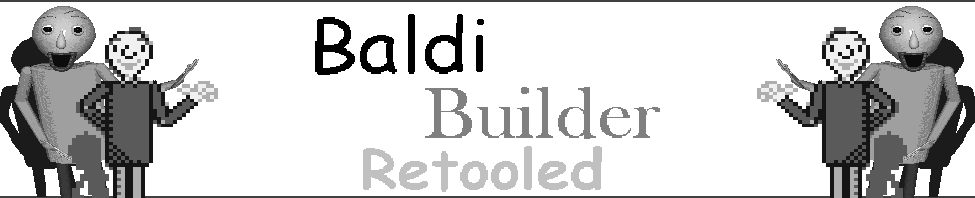 (DEMO A) Baldi Builder Retooled