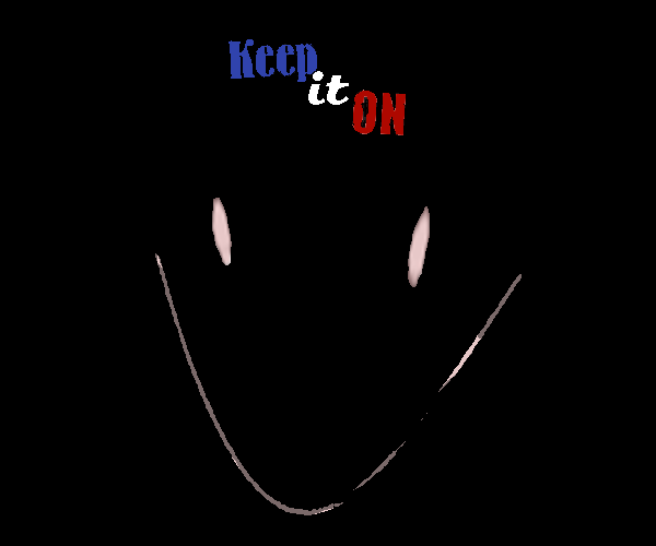 Keep it ON