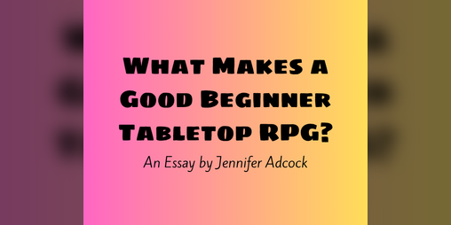Cover image for What Makes a Good Beginner Tabletop RPG?