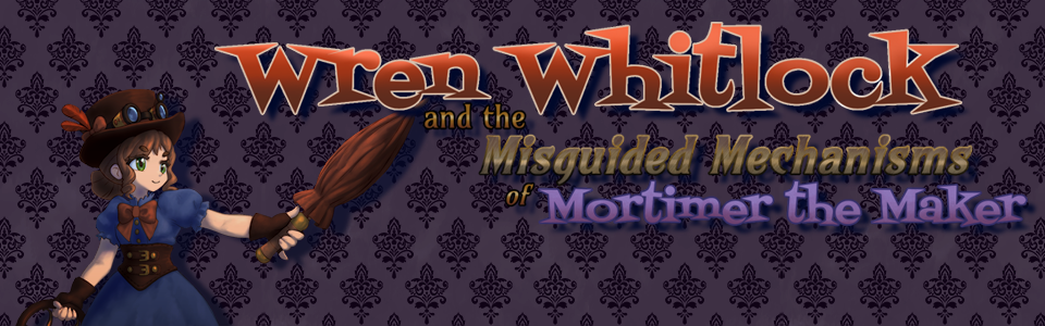 Wren Whitlock and the Misguided Mechanisms of Mortimer the Maker