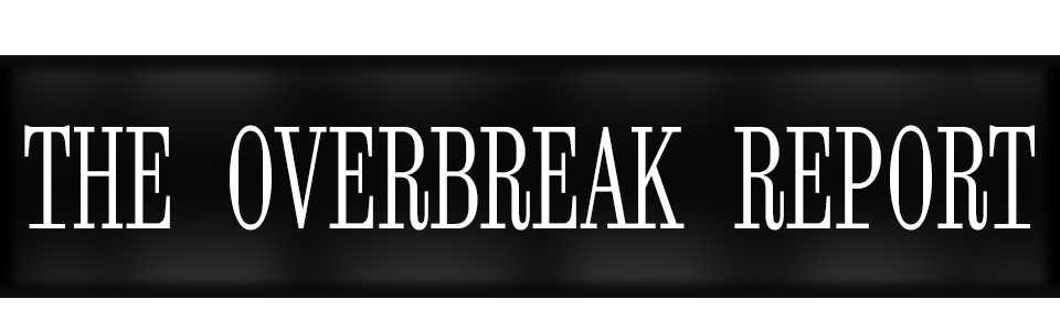 The Overbreak Report