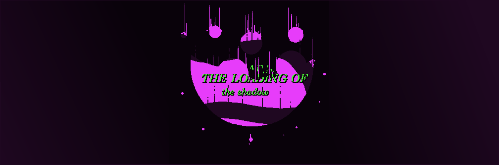 THE LOADING OF the shadow