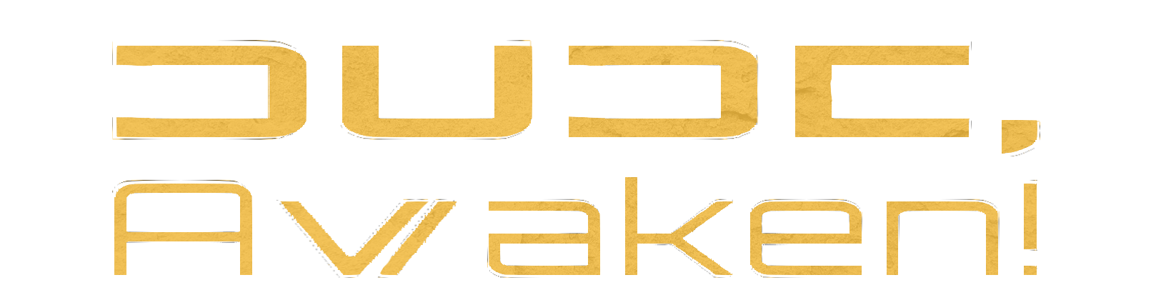 Dude, Awaken!