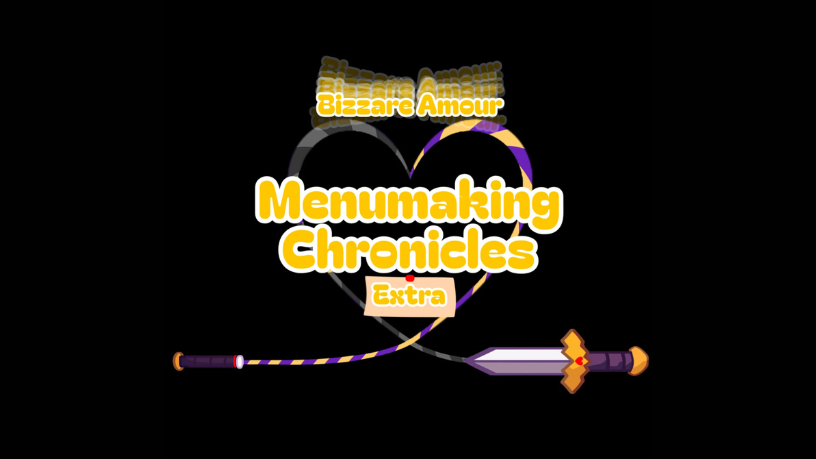 Bizarre Amour: Menumaking Chronicles Extra