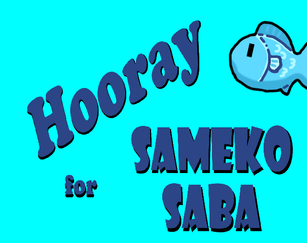 Hooray for Sameko Saba