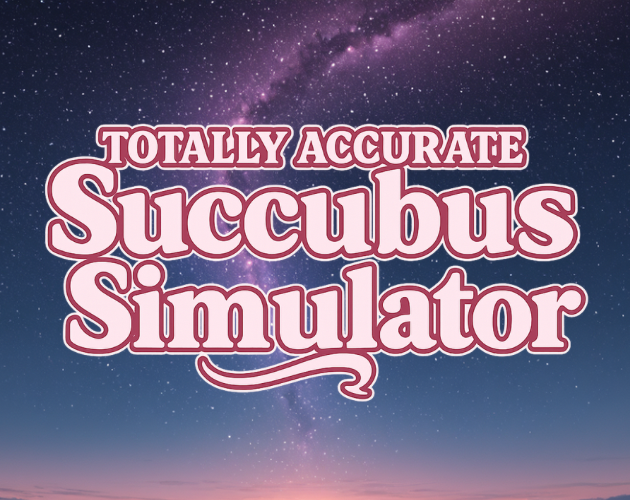Cover image for Totally Accurate Succubus Simulator