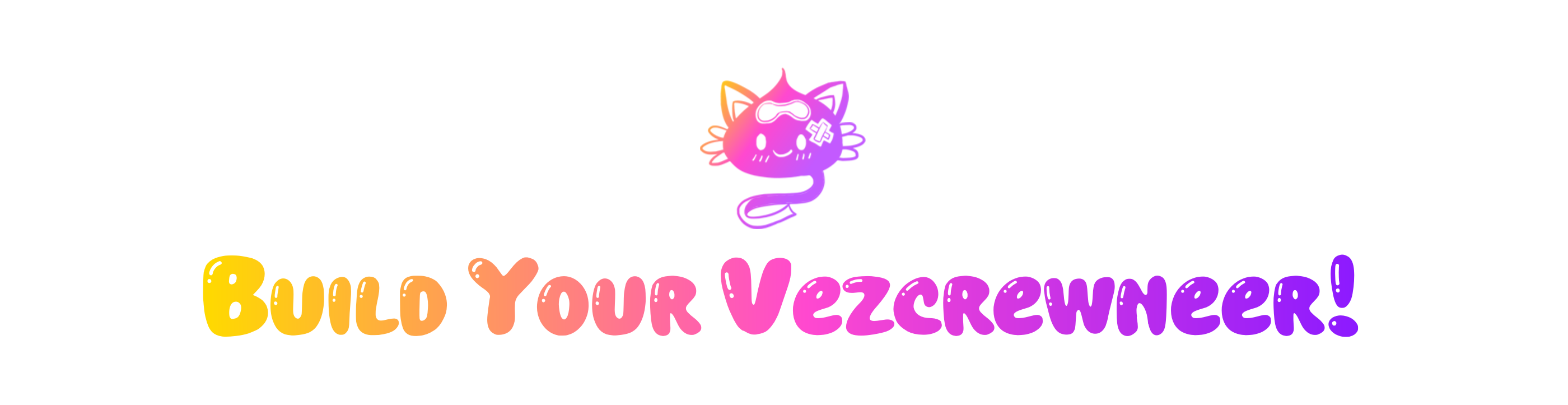 Build Your Vezcrewneer