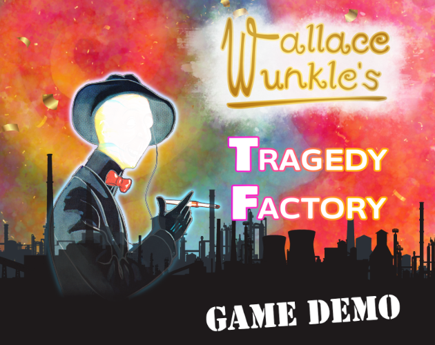 Cover image for Wallace Wunkle's Tragedy Factory (game demo)