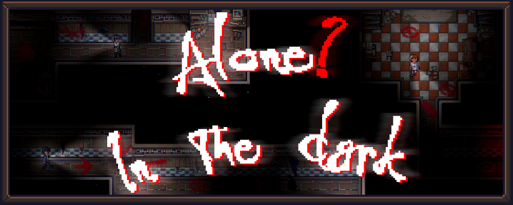Alone? In the Dark