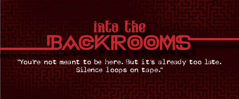 Into The Backrooms