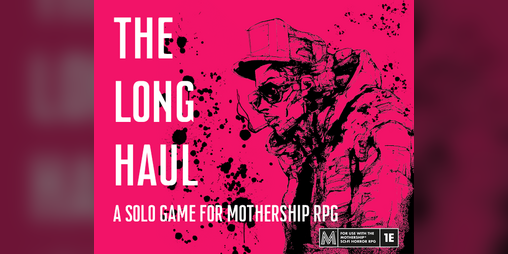 Cover image for The Long Haul (Solo Mothership Module)