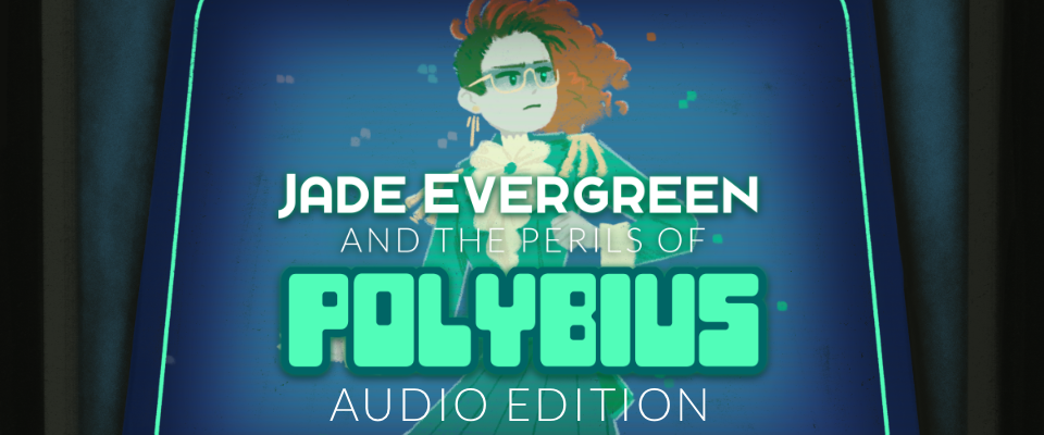Jade Evergreen and the Perils of Polybius - Audio Edition