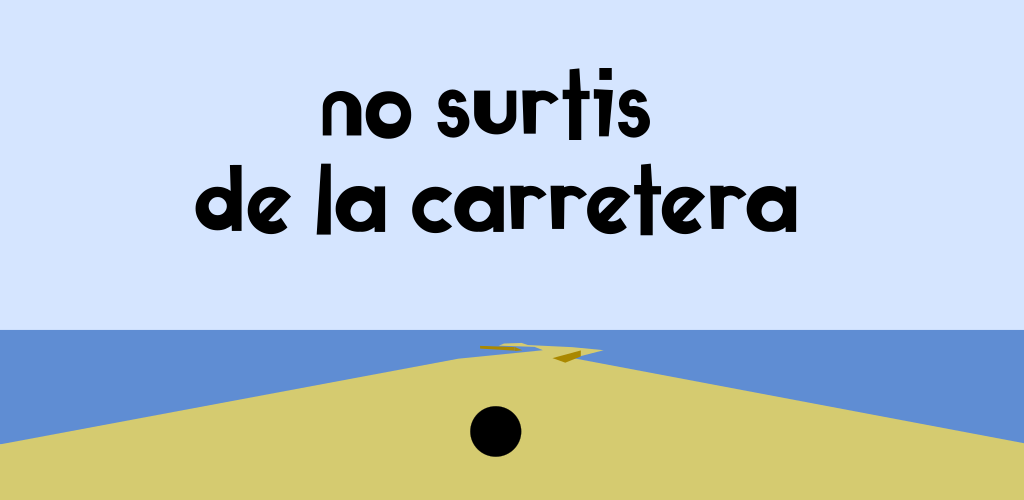 no surtis de la carretera