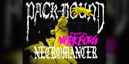Cover image for Pack-bound Necromancer: a MÖRK BORG Class