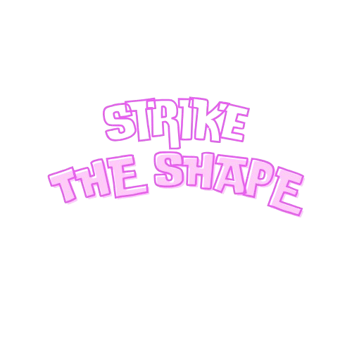 Strike the shape
