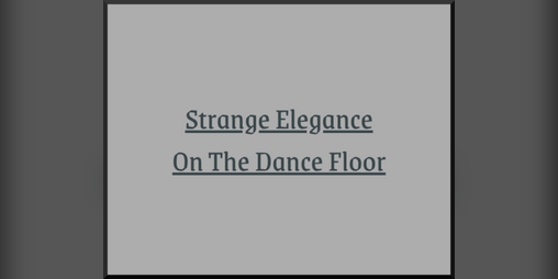 Cover image for Strange Elegance On The Dance Floor