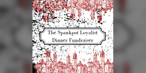 Cover image for The Spankpot Loyalist Dinner Fundraiser