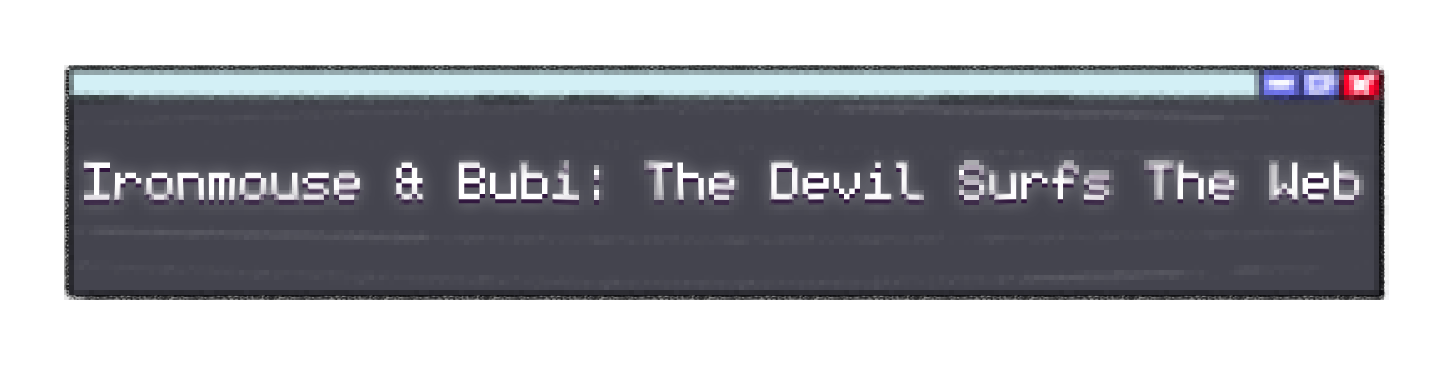 Ironmouse & Bubi: The Devil Surfs The Web