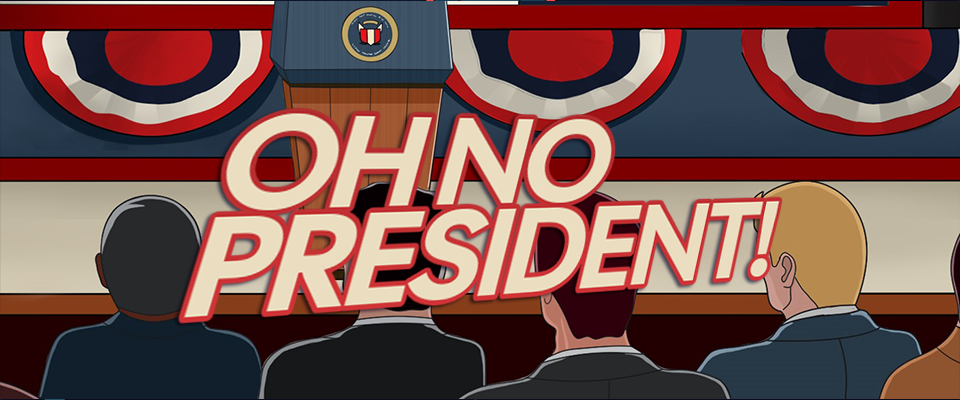 OH NO PRESIDENT!