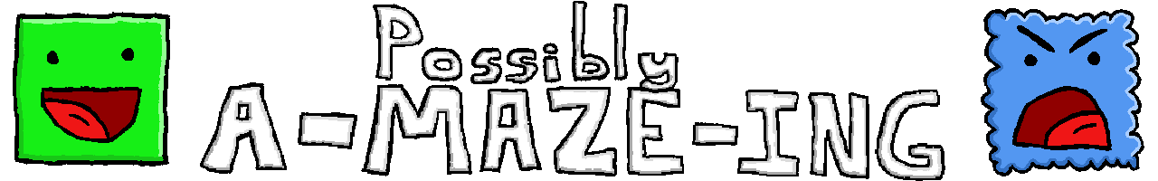 Possibly A-MAZE-ING