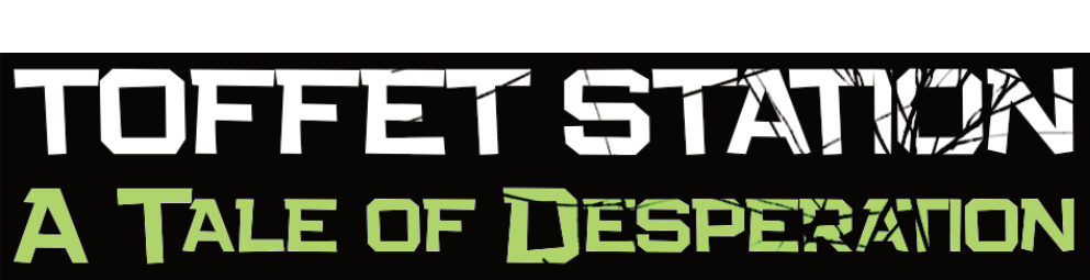 Toffet Station: a Tale of Desperation