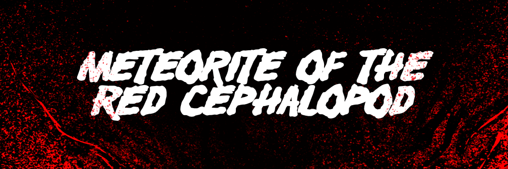 Meteorite of The Red Cephalopod