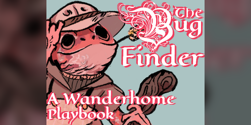 Cover image for the Bug-Finder, a Wanderhome Playbook