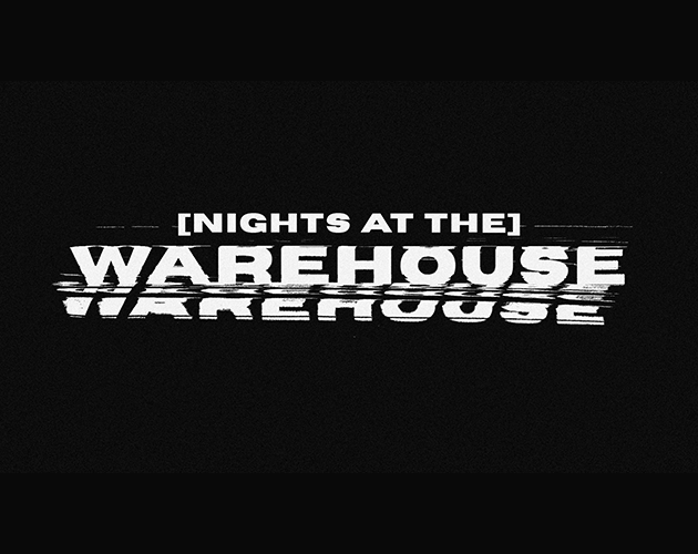 Nights at the Warehouse