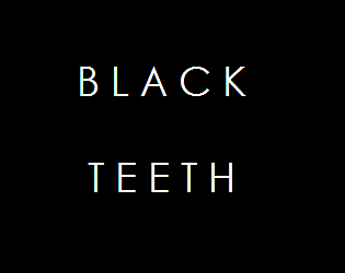 B L A C K  T E E T H