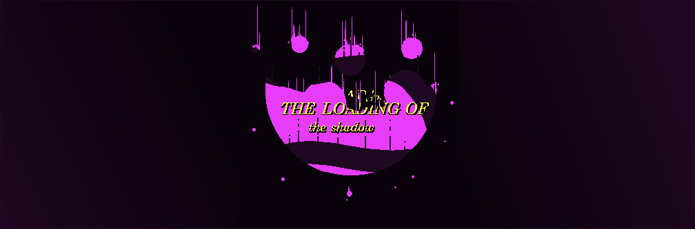 THE LOADING OF the shadow