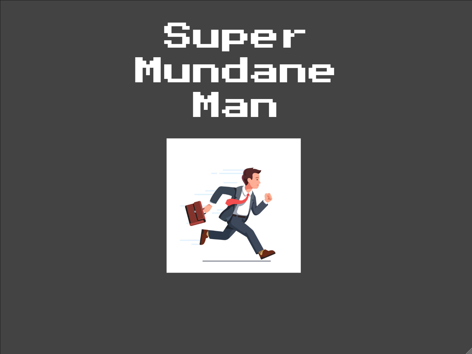 Super Mundane Man