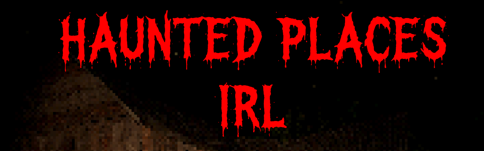 Haunted Places IRL