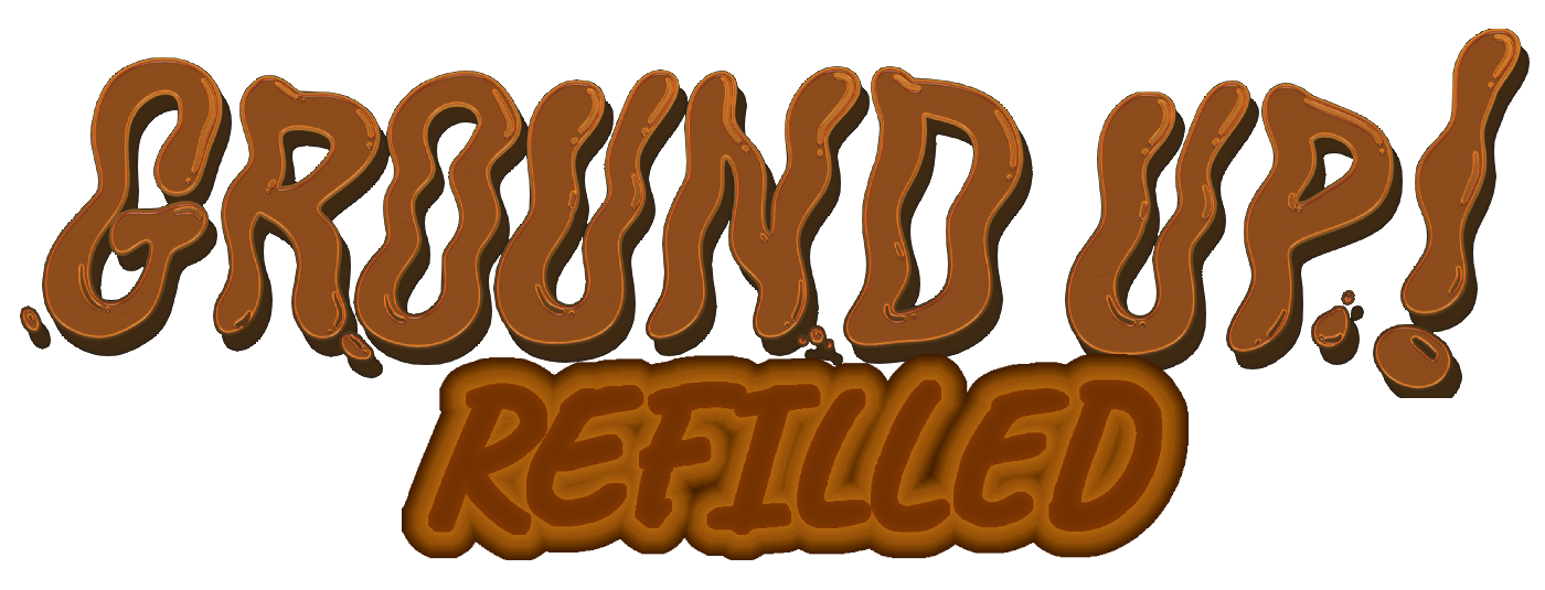 Ground Up: Refilled!