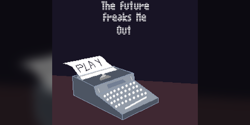 Cover image for The Future Freaks Me Out