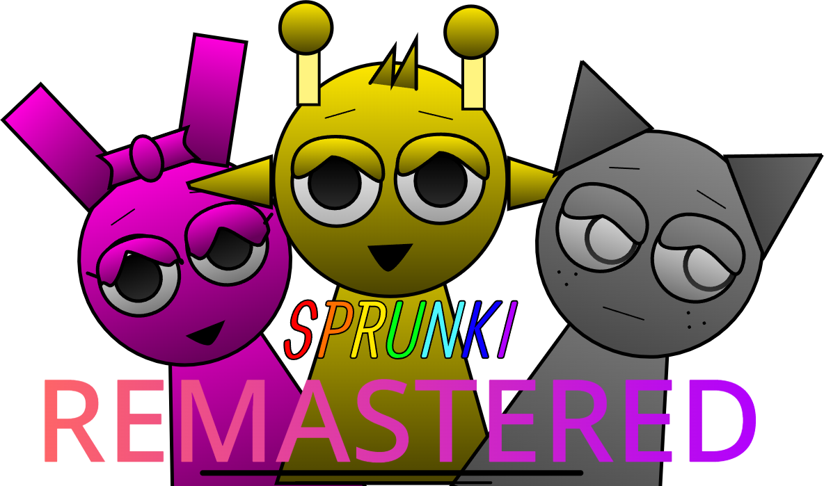 Sprunki Remastered (not done yet)