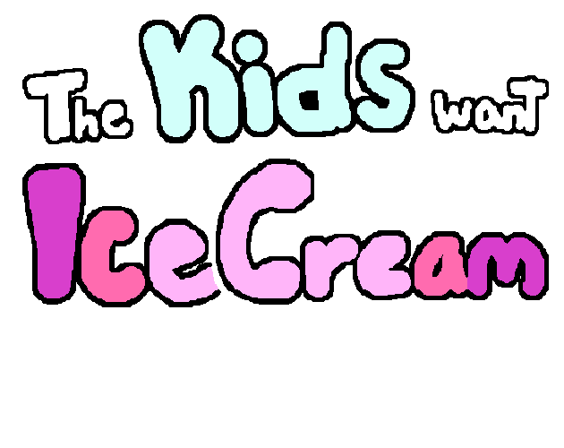The kids want Ice Cream...