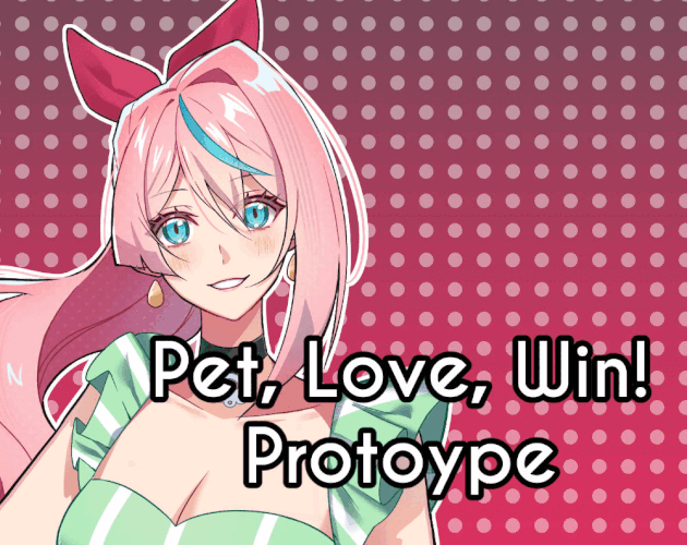 Cover image for [ON HIATUS] Pet, Love, Win! [Prototype]