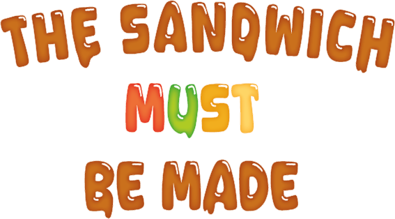 The Sandwich Must Be Made