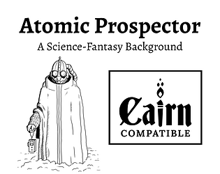 Atomic Prospector - Cairn 2e Background