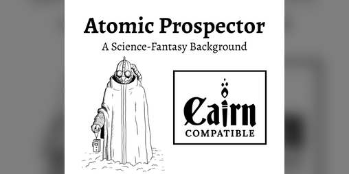 Cover image for Atomic Prospector - Cairn 2e Background