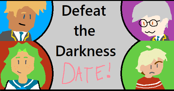 Defeat the Darkness DATE!
