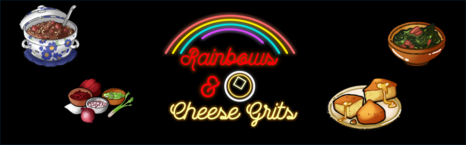 Rainbows and Cheese Grits