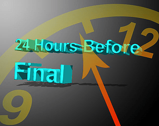 24 Hours Before Final