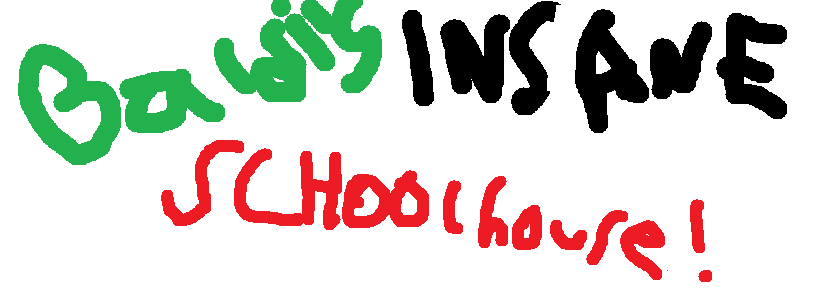 [SOON TO BE A MOD. BE PATIENT!] Baldi's Insane Schoolhouse!