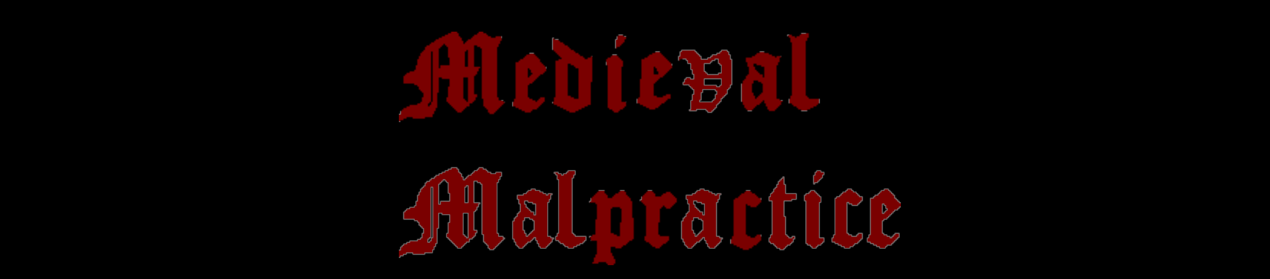 ​Medieval Malpractice