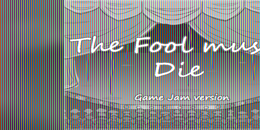 Cover image for The Fool must Die [Game Jam Demo version]