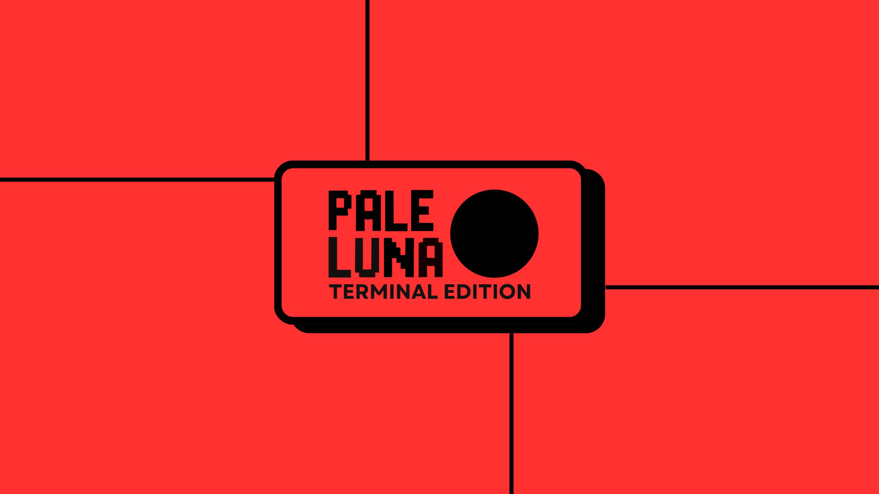 Pale Luna™ Terminal Edition