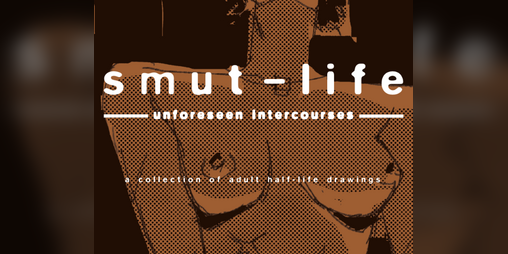 Cover image for Smut-Life: Unforeseen Intercourses +18