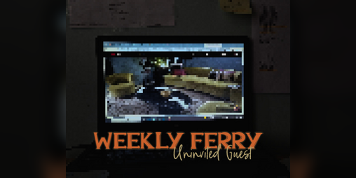 Cover image for WEEKLY FERRY podcast: Uninvited Guest